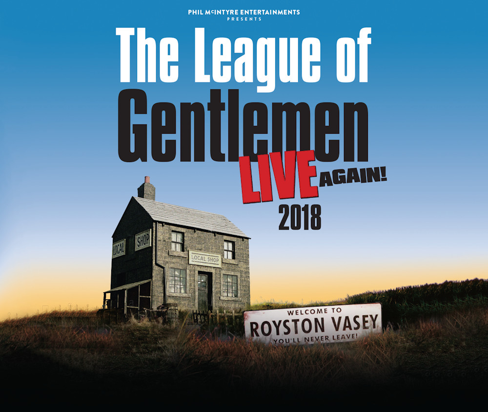 Phil McIntyre Entertainment presents The League of Gentlemen Live again! 2018
